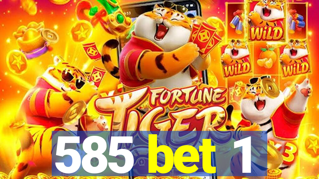 585 bet 1